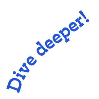 Dive deeper!